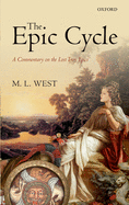 The Epic Cycle: A Commentary on the Lost Troy Epics