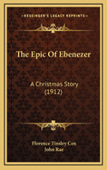 The Epic of Ebenezer: A Christmas Story (1912)