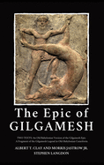 The Epic of Gilgamesh: Two Texts: An Old Babylonian Version of the Gilgamesh Epic-A Fragment of the Gilgamesh Legend in Old-Babylonian Cuneiform
