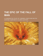 The Epic of the Fall of Man: A Comparative Study of Caedmon, Dante and Milton