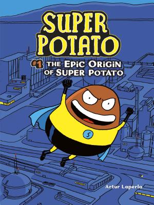 The Epic Origin of Super Potato: Book 1 - 