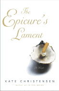 The Epicure's Lament - Christensen, Kate