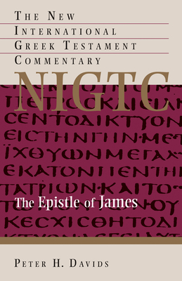 The Epistle of James: A Commentary on the Greek Text - Davids, Peter H
