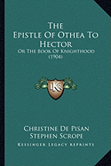 The Epistle of Othea to Hector: Or the Book of Knighthood (1904)