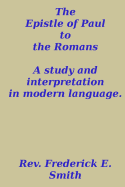 The Epistle of Paul to the Romans, a study and interpretation in modern language