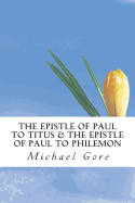 The Epistle of Paul to Titus & The Epistle of Paul to Philemon - Gore, Michael