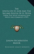 The Epistle Of St. Jude And The Second Epistle Of St. Peter: Greek Text With Introduction, Notes And Comments (1907)