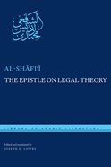 The Epistle on Legal Theory: A Translation of Al-Shafi'i's Risalah