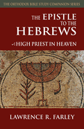 The Epistle to the Hebrews: High Priest in Heaven
