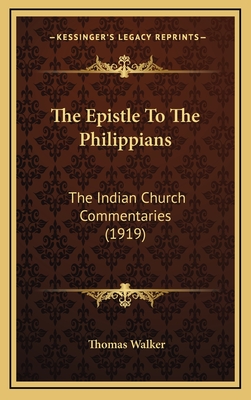 The Epistle to the Philippians: The Indian Church Commentaries (1919) - Walker, Thomas, Dr. (Editor)