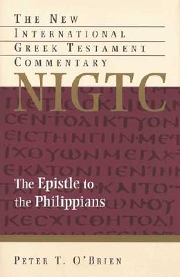 The Epistle to the Philippians - Obrien, Peter T, and Gasque, W Ward (Editor), and Marshall, I Howard, Professor, PhD (Editor)