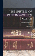 The Epistles of Paul in Modern English: A Paraphrase