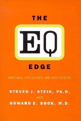The Eq Edge: Emotional Intelligence and Your Success - Stein, Steven, and Book, Howard
