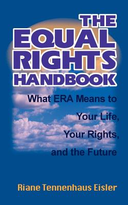 The Equal Rights Handbook: What ERA Means to Your Life, Your Rights, and the Future - Eisler, Riane Tennenhaus