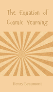 The Equation of Cosmic Yearning