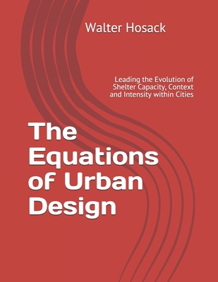 The Equations of Urban Design: Leading the Evolution of Shelter ...