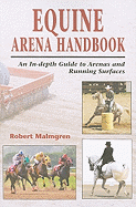 The Equine Arena Handbook: An In-Depth Guide to Arenas and Running Surfaces