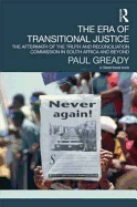 The Era of Transitional Justice: The Aftermath of the Truth and Reconciliation Commission in South Africa and Beyond