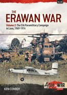 The Erawan War: Volume 2: The CIA Paramilitary Campaign in Laos, 1969-1974