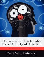 The Erosion of the Enlisted Force: A Study of Attrition