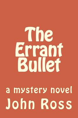 The Errant Bullet - Ross, John, Sir
