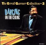 The Erroll Garner Collection, Vol. 2: Dancing on the Ceiling