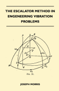 The Escalator Method in Engineering Vibration Problems