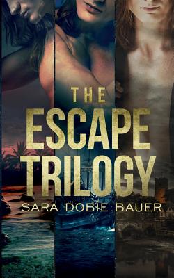 The Escape Trilogy - Bauer, Sara Dobie