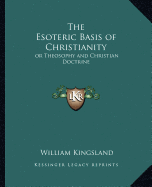 The Esoteric Basis of Christianity: or Theosophy and Christian Doctrine