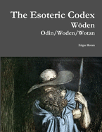 The Esoteric Codex: Woden: Odin/Woden/Wotan