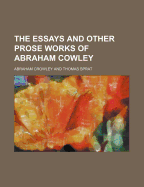 The Essays and Other Prose Works of Abraham Cowley