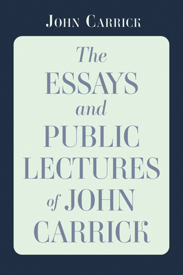 The Essays and Public Lectures of John Carrick - Carrick, John