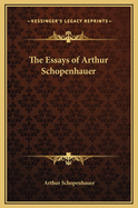 The Essays of Arthur Schopenhauer