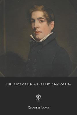 The Essays of Elia & the Last Essays of Elia - Lamb, Charles