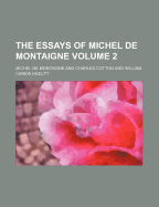 The Essays of Michel de Montaigne Volume 2 - Montaigne, Michel