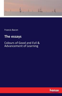 The essays - Bacon, Francis, Sir