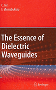 The Essence of Dielectric Waveguides - Yeh, C, and Shimabukuro, F