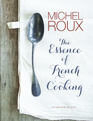 The Essence of French Cooking - Roux, Michel, OBE