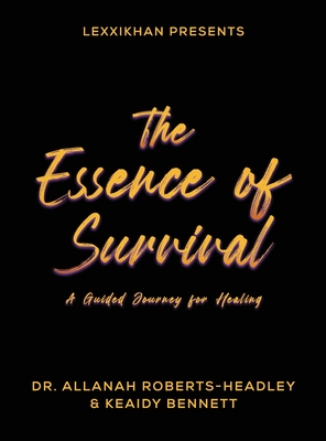 The Essence of Survival - Roberts-Headley, Allanah, Dr., and Bennett, Keaidy, and Nazario-Rodriguez, Melinda (Editor)