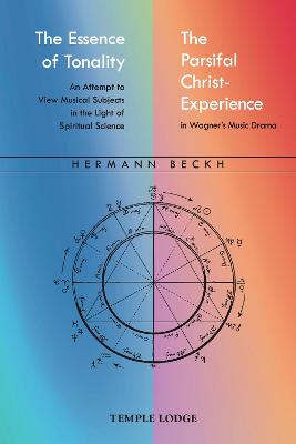 The Essence of Tonality / The Parsifal Christ-Experience: An Attempt to View Musical Subjects in the Light of Spiritual Science - Beckh, Hermann, and Stott, Alan (Translated by), and Strauss, Anneruth (Translated by)