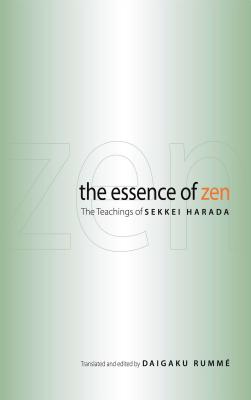 The Essence of Zen: The Teachings of Sekkei Harada - Harada, Sekkei, and Rumme, Daigaku (Editor)