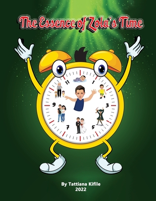The Essence of Zola's Time - Kifile, Tattiana Tesfaye