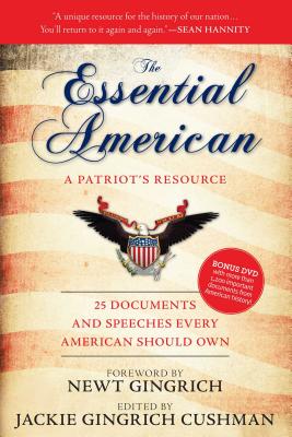 The Essential American: A Patriot's Resource - Gingrich-Cushman, Jackie (Editor), and Gingrich, Newt (Foreword by)