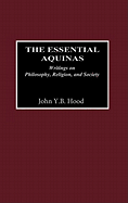 The Essential Aquinas: Writings on Philosophy, Religion, and Society