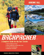 The Essential Backpacker: A Complete Guide for the Foot Traveler