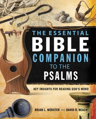 The Essential Bible Companion to the Psalms: Key Insights for Reading God's Word - Webster, Brian, and Beach, David R