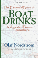 The Essential Book of Boat Drinks: & Assorted Frozen Concoctions