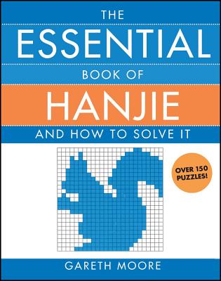 The Essential Book of Hanjie: And How to Solve It - Moore, Gareth, Dr.