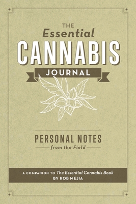 The Essential Cannabis Journal: Personal Notes from the Field - Mejia, Rob