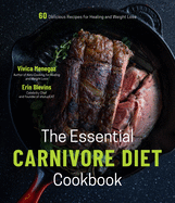 The Essential Carnivore Diet Cookbook: 60 Delicious Recipes for Healing and Weight Loss